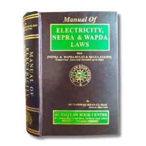 Manual of Electricity, NEPRA & WAPDA Laws In Pakistan